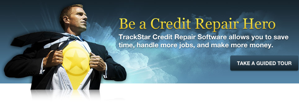 Be a Credit Repair Hero. TrackStar Credit Repair Software allows you to save time, handle more jobs, and make more money. Take a Guided Tour...